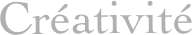 Créativité